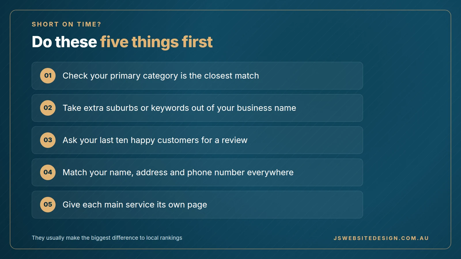 Five local SEO tasks to do first: category, business name, reviews, matching details and a page for each service